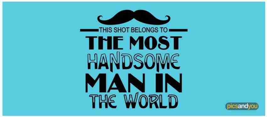 HANDSOME MAN QUOTES –