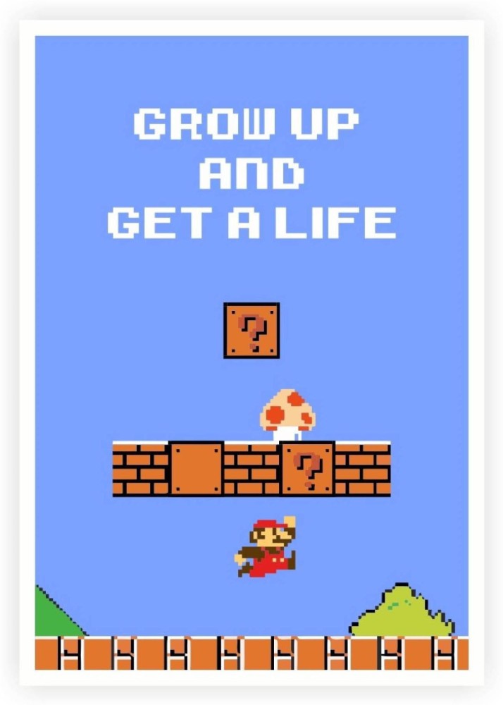 grow up and get a life