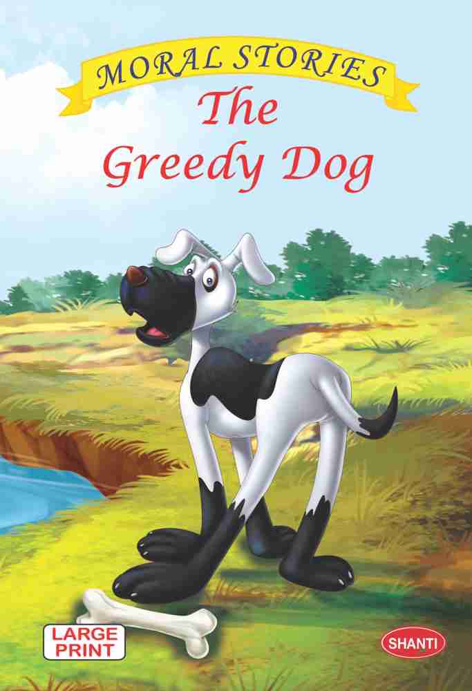 Greedy Dog - Moral Story Books: Buy Greedy Dog - Moral Story Books By  Chaturvedi Hina At Low Price In India | Flipkart.Com