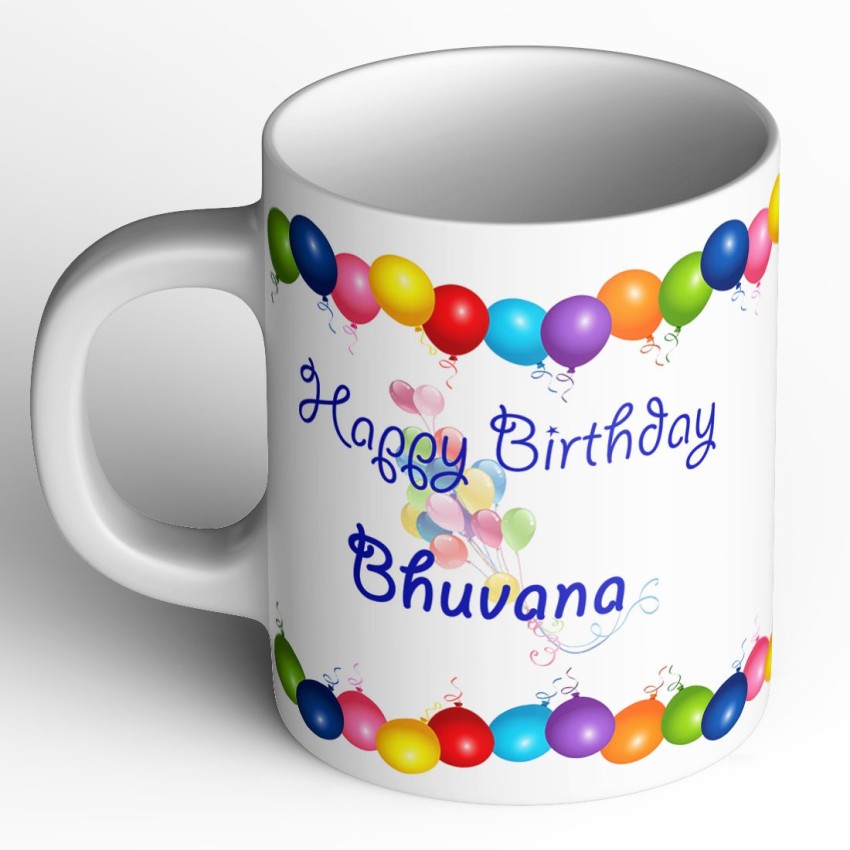Dream Web Happy Birthday Bhuvana Ceramic Coffee Mug Price in India - Buy  Dream Web Happy Birthday Bhuvana Ceramic Coffee Mug online at Flipkart.com