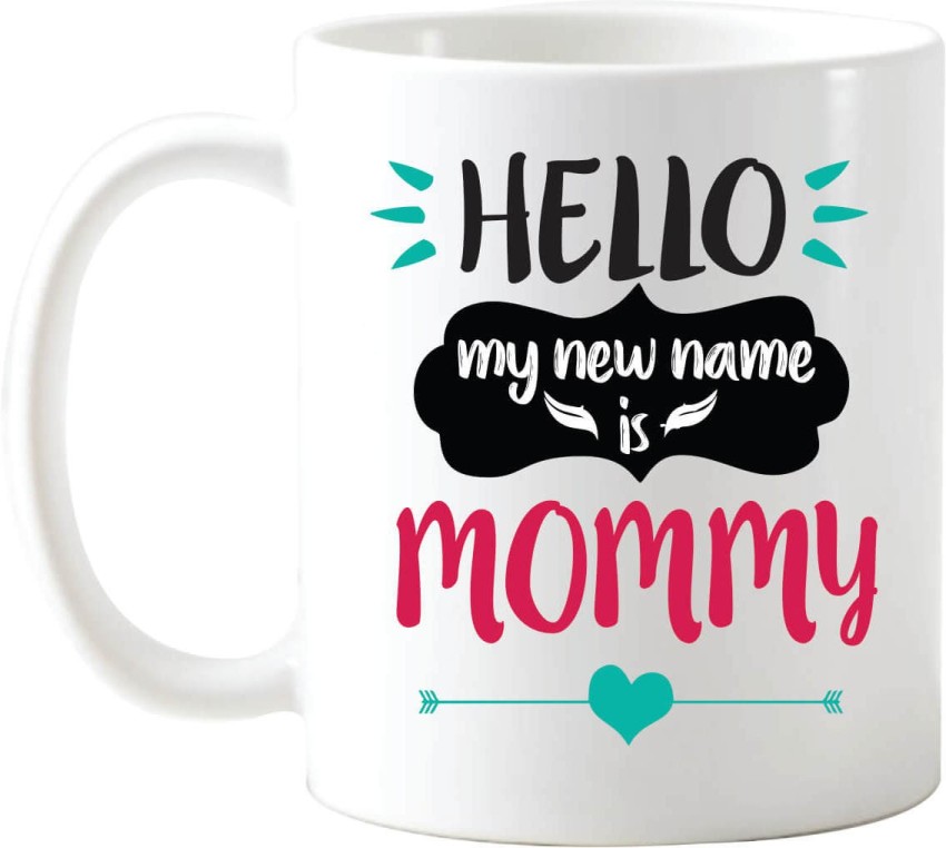 Hello My New Name Is Mommy New Mom Mug