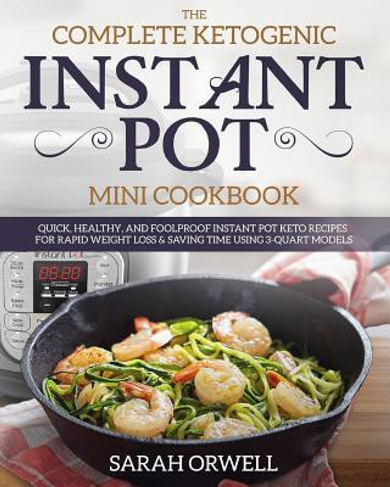 Instant Pot Mini Cookbook Buy Instant Pot Mini Cookbook by Orwell Sarah at Low Price in India Flipkart