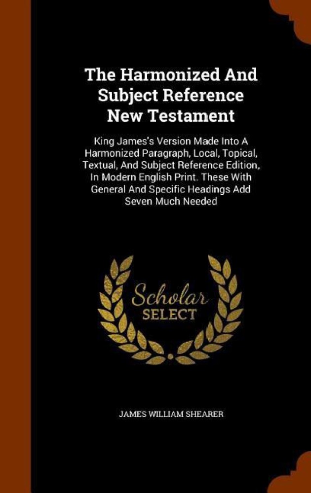 The harmonized and subject reference New Testament, King James