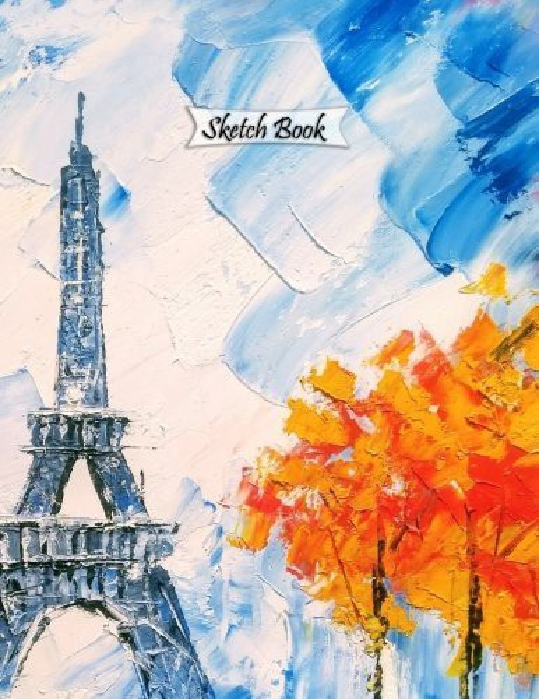 Generic Sketch Book: Paris Art, 8.5 X 11, 120 Pages : Drawing, Doodling  Or Sketching Books (8.5 X 11 Blank Sketchbooks For Drawing) (V - Sketch  Book: Paris Art, 8.5 X 11