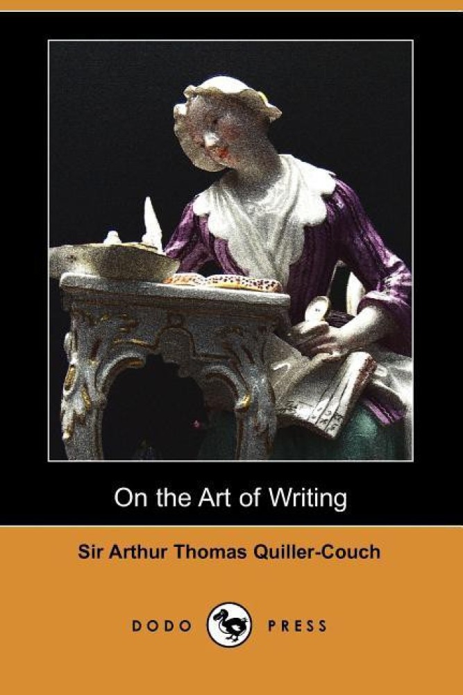 On the Art of Writing -- Sir Arthur Thomas Quiller-Couch -京东阅读-在线阅读