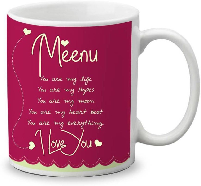 My Gifts Zone Meenu Name Beautiful Ceramic Coffee Gifts for Anniversary/  Valentine's Day / Gifts for your Loved ones Ceramic Coffee Mug Price in  India - Buy My Gifts Zone Meenu Name