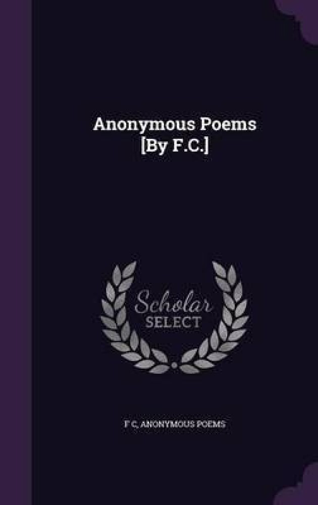 Anonymous Poems [By F.C.]: Buy Anonymous Poems [By F.C.] by