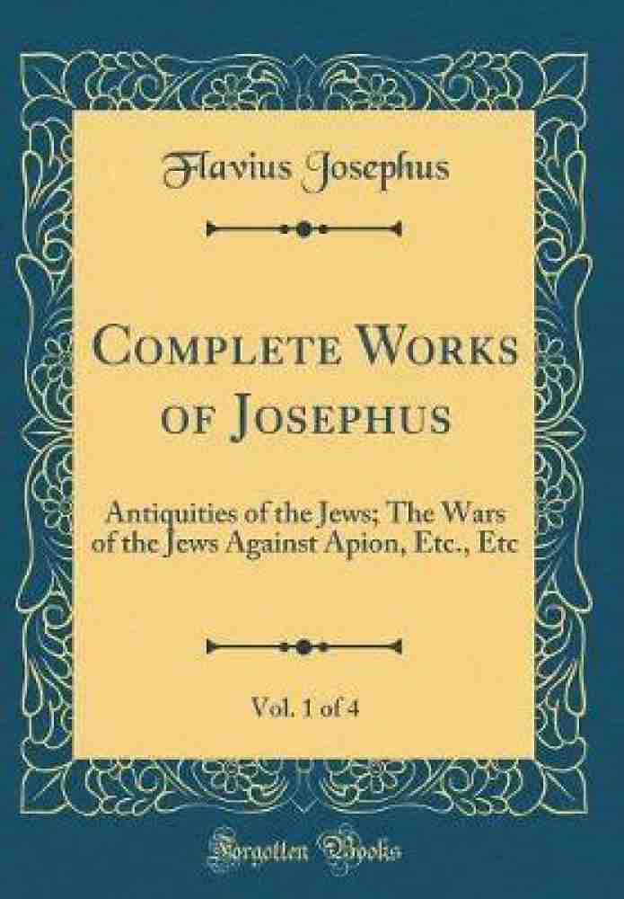 Complete Works of Josephus, Vol. 1 of 4: Antiquities of the Jews