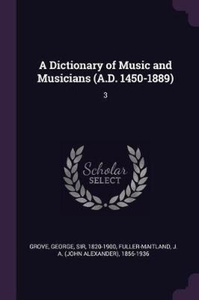 A Dictionary of Music and Musicians (A.D. 1450-1889): Buy A