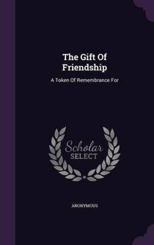 The Gift Of Friendship Buy The Gift Of Friendship by Anonymous at