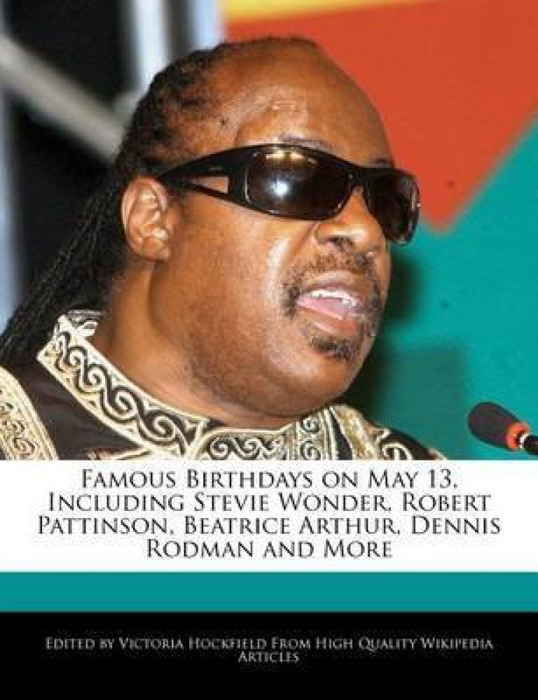 Famous Birthdays on May 13 Including Stevie Wonder Robert