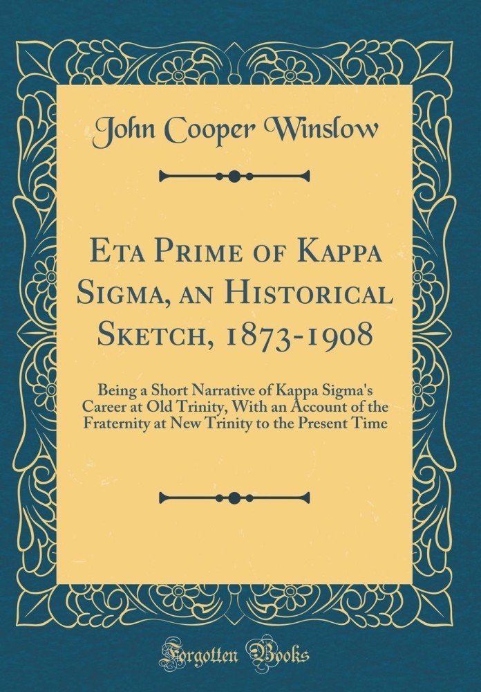 Eta of Kappa Sigma, an Historical Buy Eta Prime of Kappa Sigma, an Historical Sketch, 1873-1908 by Winslow John Cooper at Low Price in India | Flipkart.com
