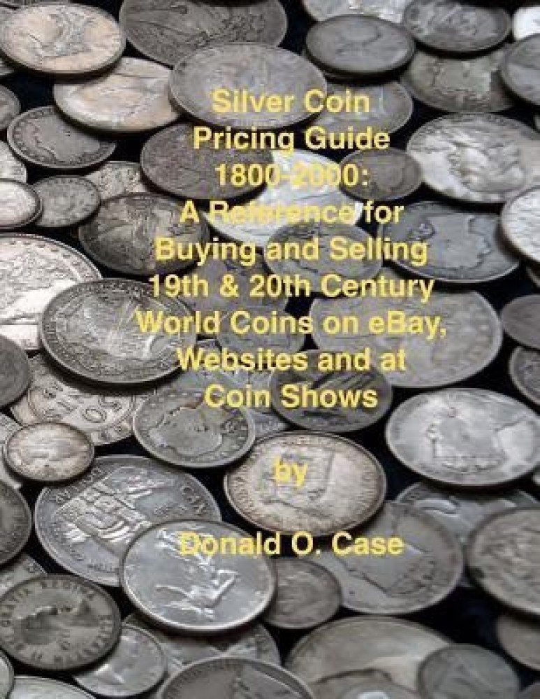 Buy Silver Coin Pricing Guide 1800 2000 by Case Donald O at Low