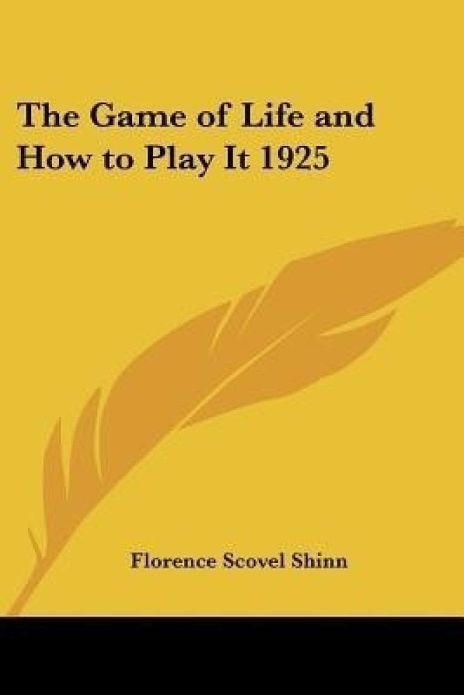 The Game of Life: and How to Play it: Buy The Game of Life: and How to Play  it by Florence Scovel Shinn at Low Price in India