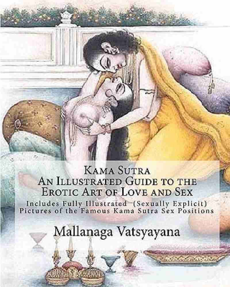 Kama Sutra - An Illustrated Guide to the Erotic Art of Love and Sex: Buy  Kama Sutra - An Illustrated Guide to the Erotic Art of Love and Sex by  unknown at