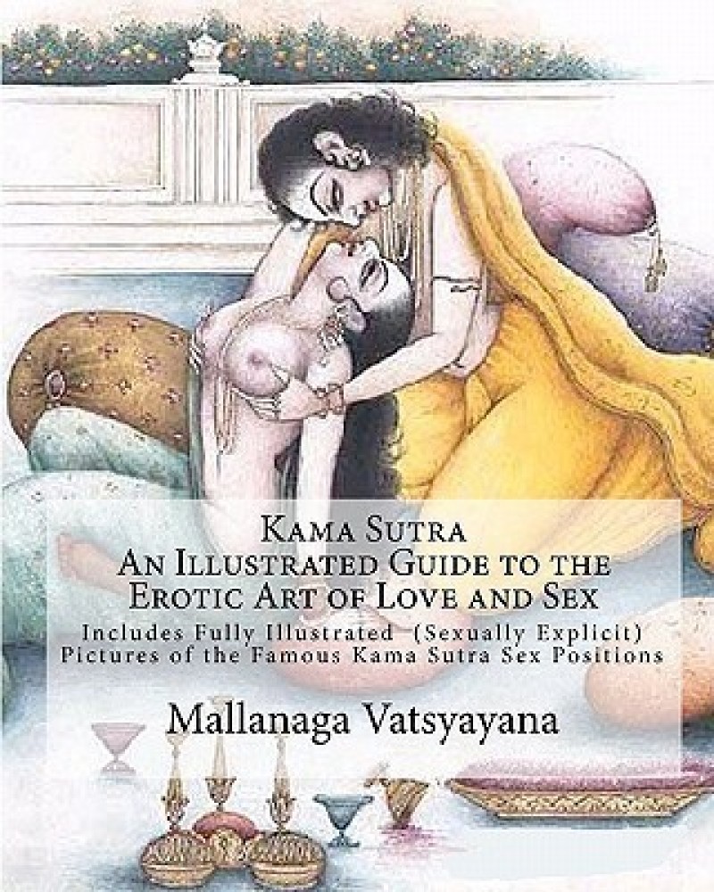 Kama Sutra - An Illustrated Guide to the Erotic Art of Love and Sex: Buy  Kama Sutra - An Illustrated Guide to the Erotic Art of Love and Sex by  unknown at