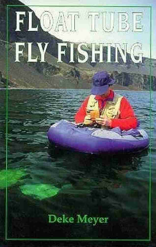 Float Tube Fly Fishing: Buy Float Tube Fly Fishing by Meyer Deke at Low  Price in India