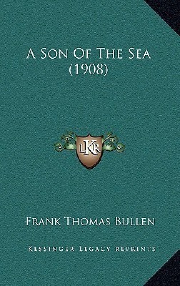 Buy A Son of the Sea (1908) by Bullen Frank Thomas at Low Price in India