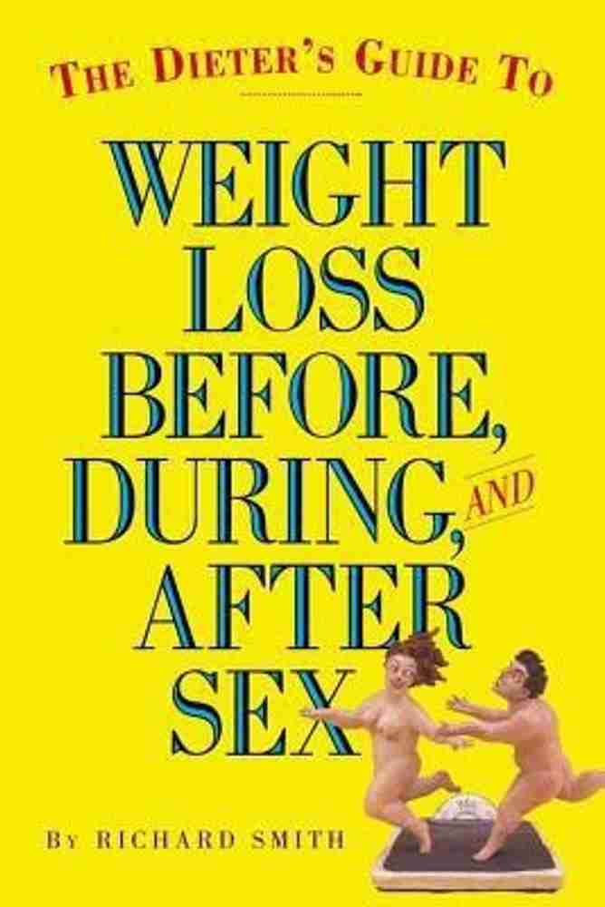 before ad after sex Dieter's Guide to Weight Loss Before,During,and After Sex: Buy Dieter's  Guide to Weight Loss Before,During,and After Sex by Smith Richard at Low  Price in India | Flipkart.com