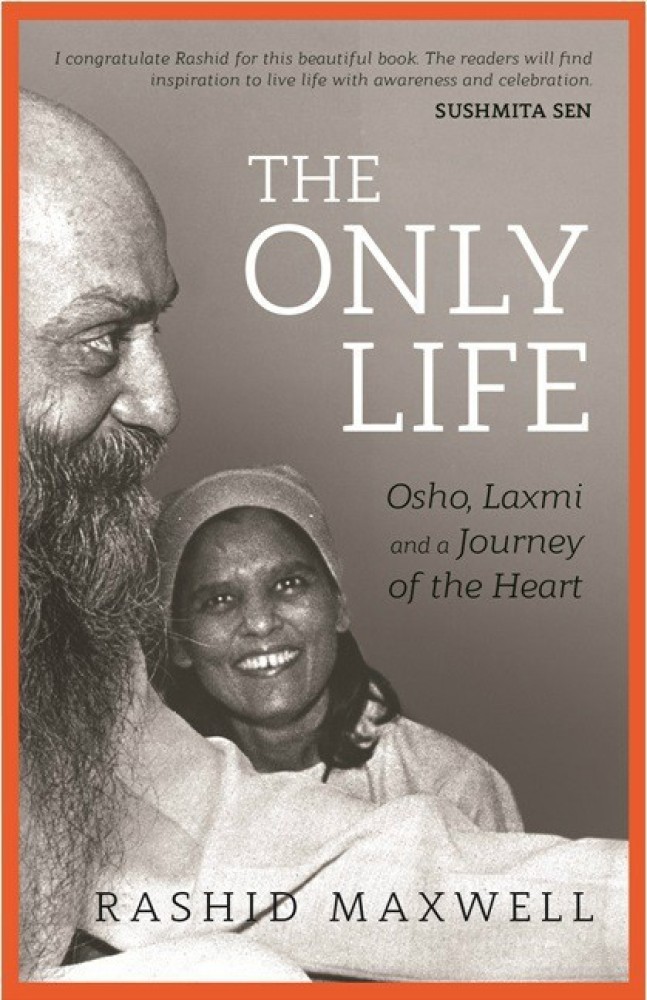 The Only Life - Osho, Laxmi and a Journey of the Heart: Buy The