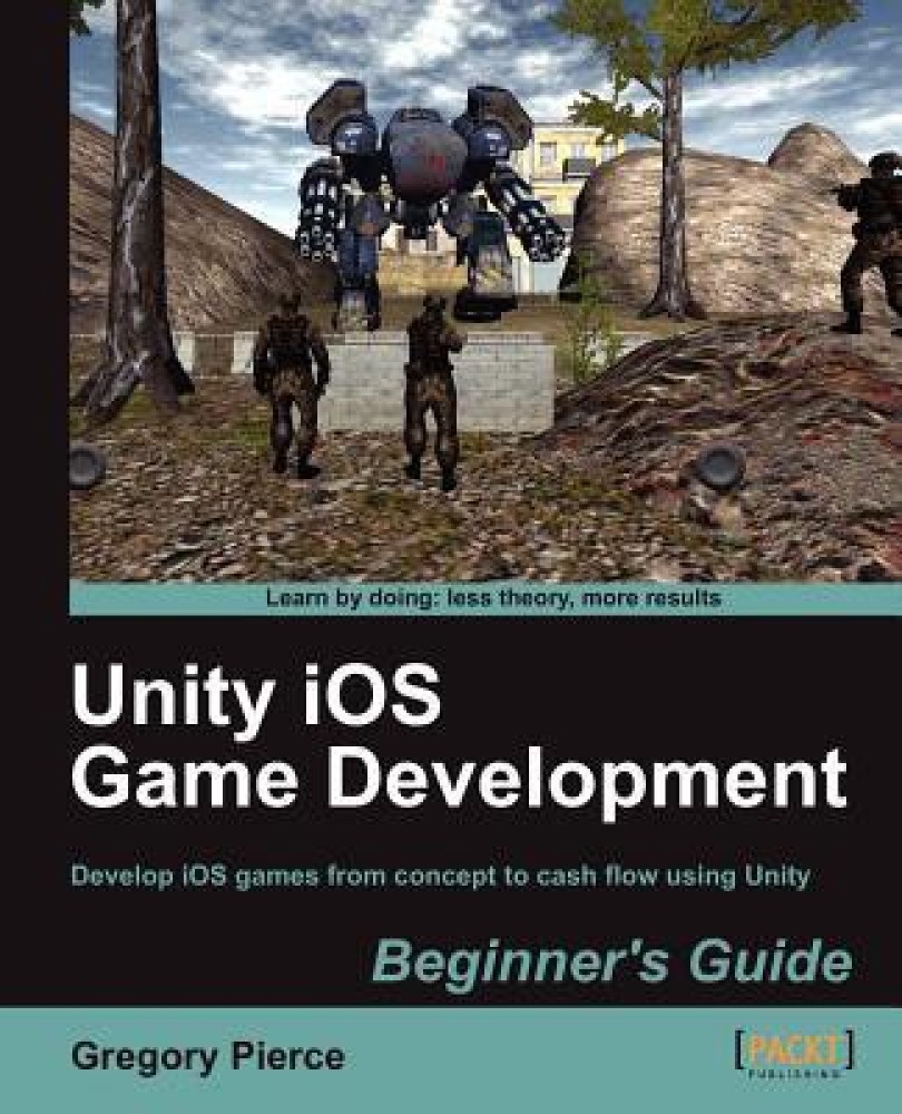 Buy Unity iOS Game Development Beginners Guide by Pierce Gregory at Low  Price in India | Flipkart.com