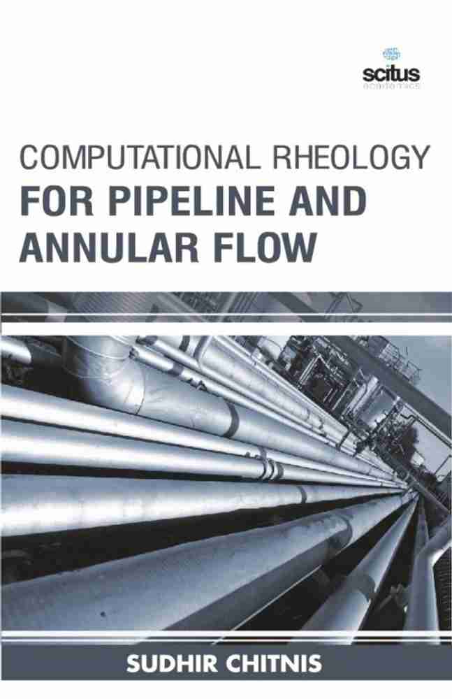 Computational Rheology for Pipeline &amp; Annular Flow: Buy 