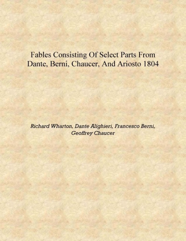 Fables consisting of select parts from Dante Berni Chaucer and Ariosto 1804 Hardcover Buy Fables consisting of select parts from Dante Berni