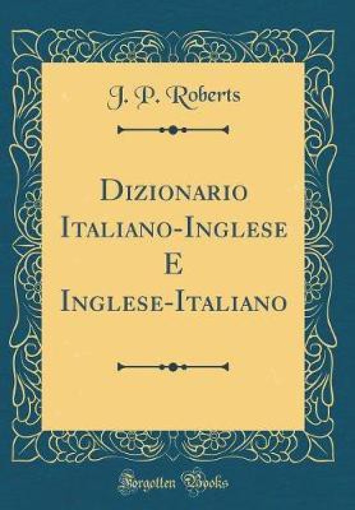 Dizionario Italiano-Inglese E Inglese-Italiano (Classic Reprint