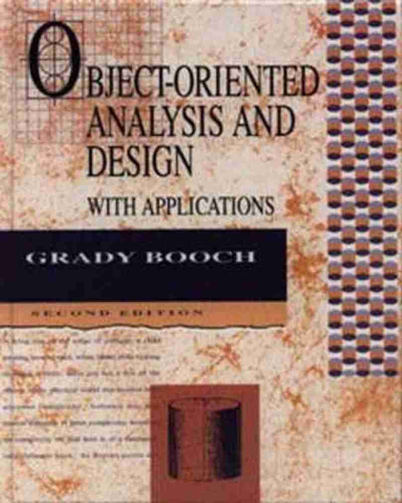 Object-Oriented Analysis and Design with Applications: Buy Object-Oriented Analysis and Design with Applications by Booch Grady at Low Price in India | Flipkart.com Object-Oriented Analysis and Design with Applications: Buy Object-Oriented Analysis and Design with Applications by Booch Grady at Low Price in India | Flipkart.com