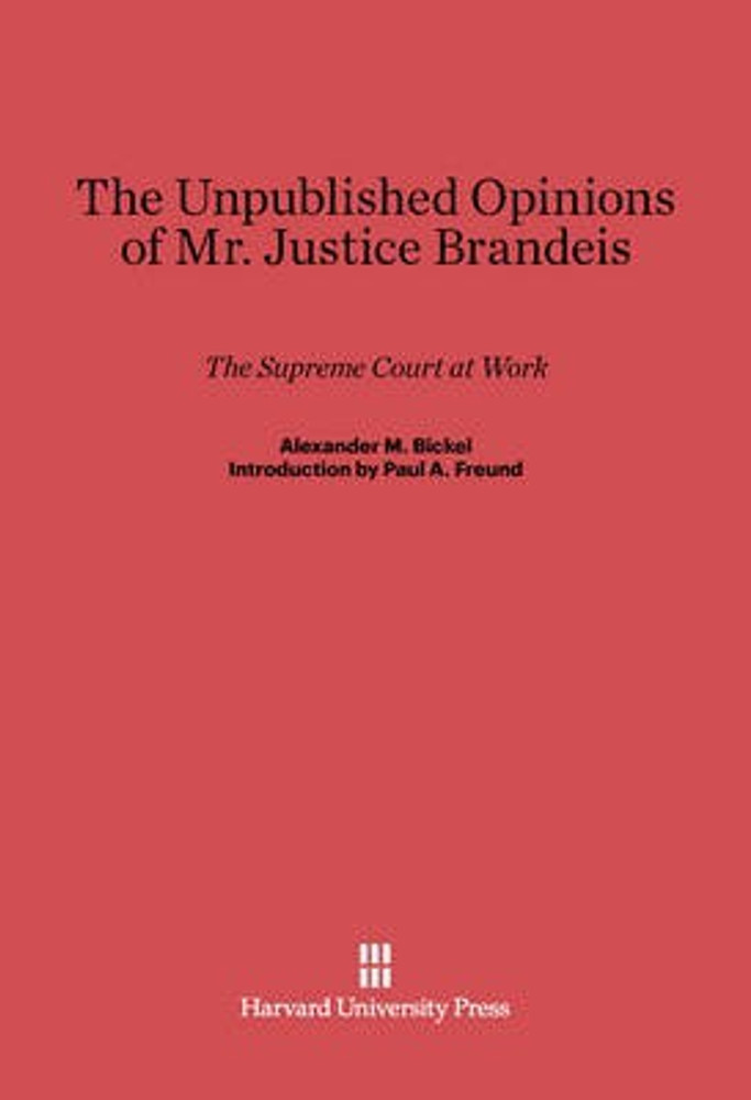The Unpublished Opinions of Mr. Justice Brandeis Buy The Unpublished Opinions of Mr. Justice Brandeis by Bickel Alexander M. at Low Price in India Flipkart