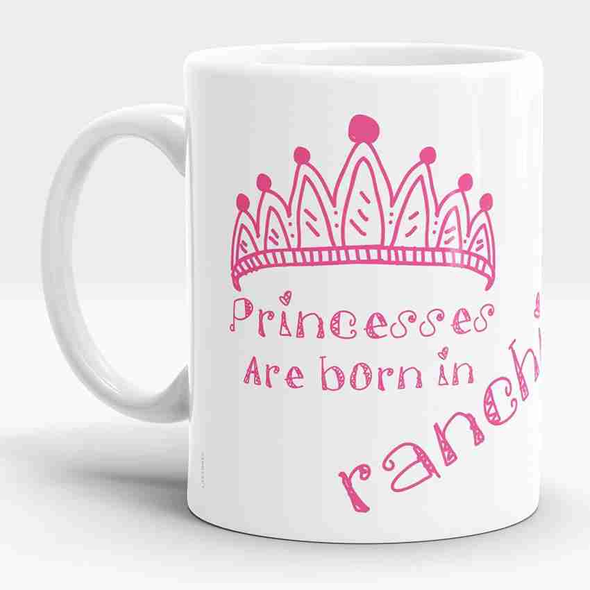 https://rukminim2.flixcart.com/image/850/1000/jsnjbm80/mug/h/f/a/princesses-are-born-in-ranchi-birthday-gifts-for-girls-mother-original-imafe6unsrfufdx6.jpeg?q=20