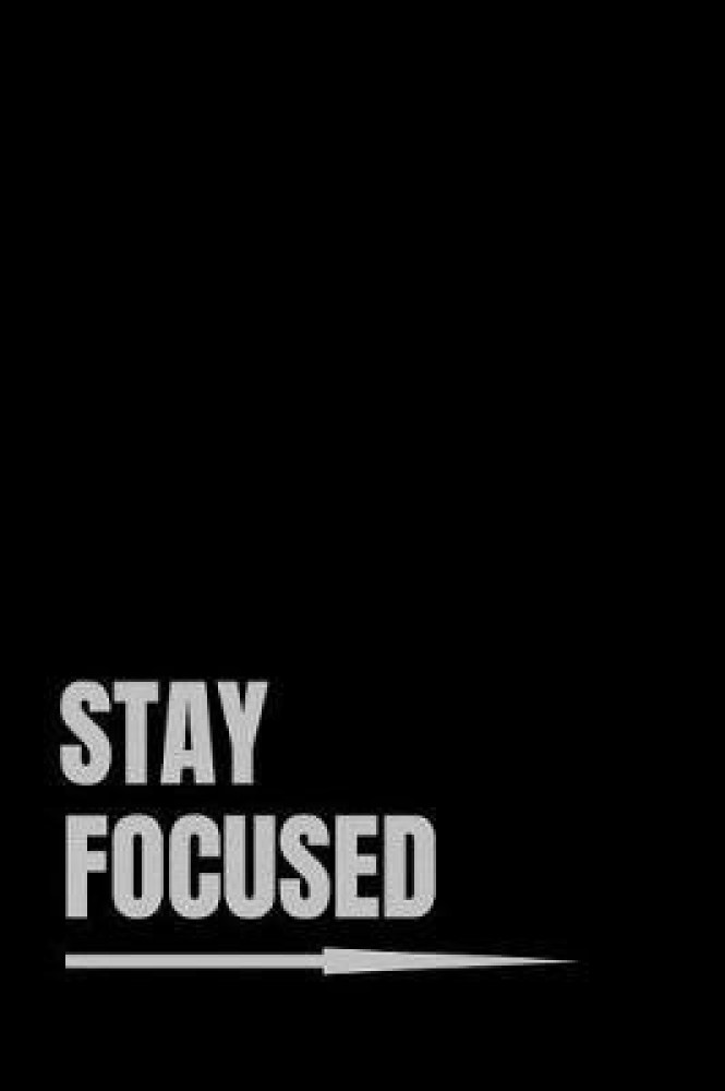 Stay focused mobile wallpaper quote for iphone wallpaper  Iphone wallpaper  Wallpaper quotes Stay focused