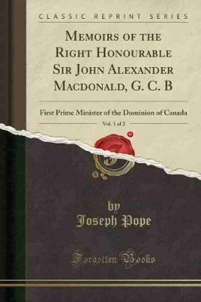 Memoirs of the Right Honourable Sir John Alexander Macdonald