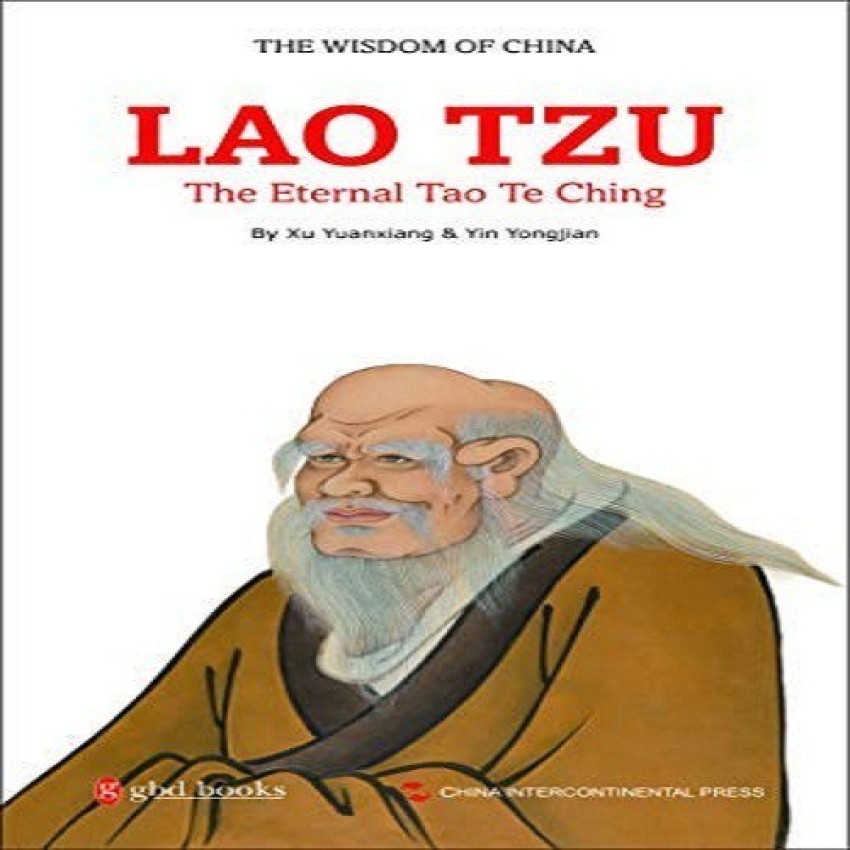 Lao Tzu- The Eternal Tao Te Ching