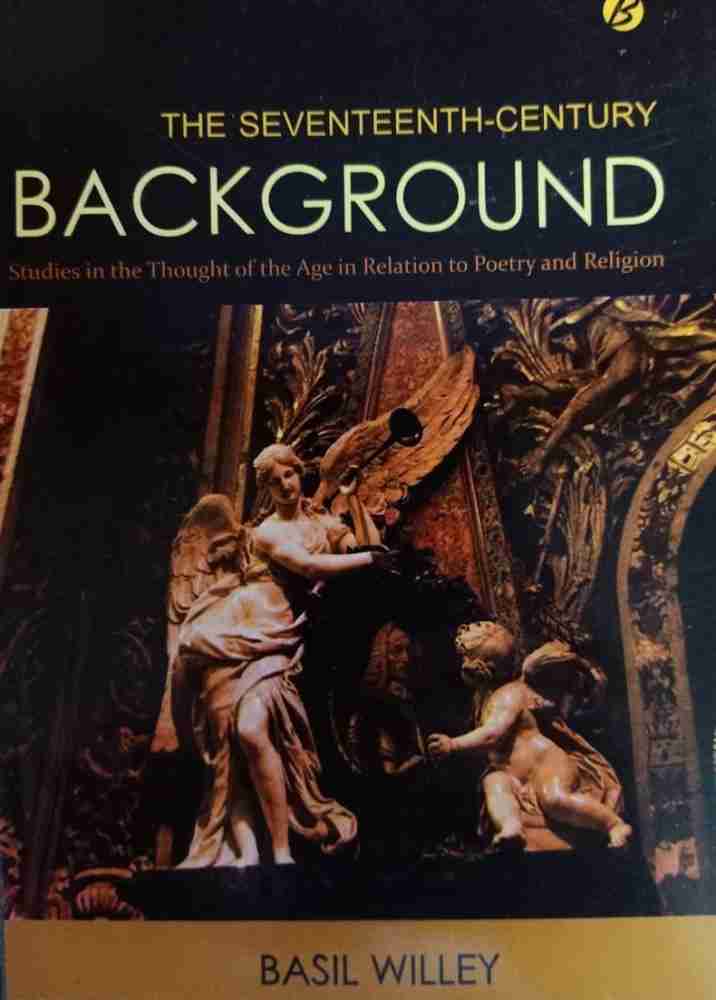 THE SEVENTEENTH CENTURY BACKGROUND Buy THE SEVENTEENTH CENTURY BACKGROUND by BASIL WILLEY at Low Price in India Flipkart