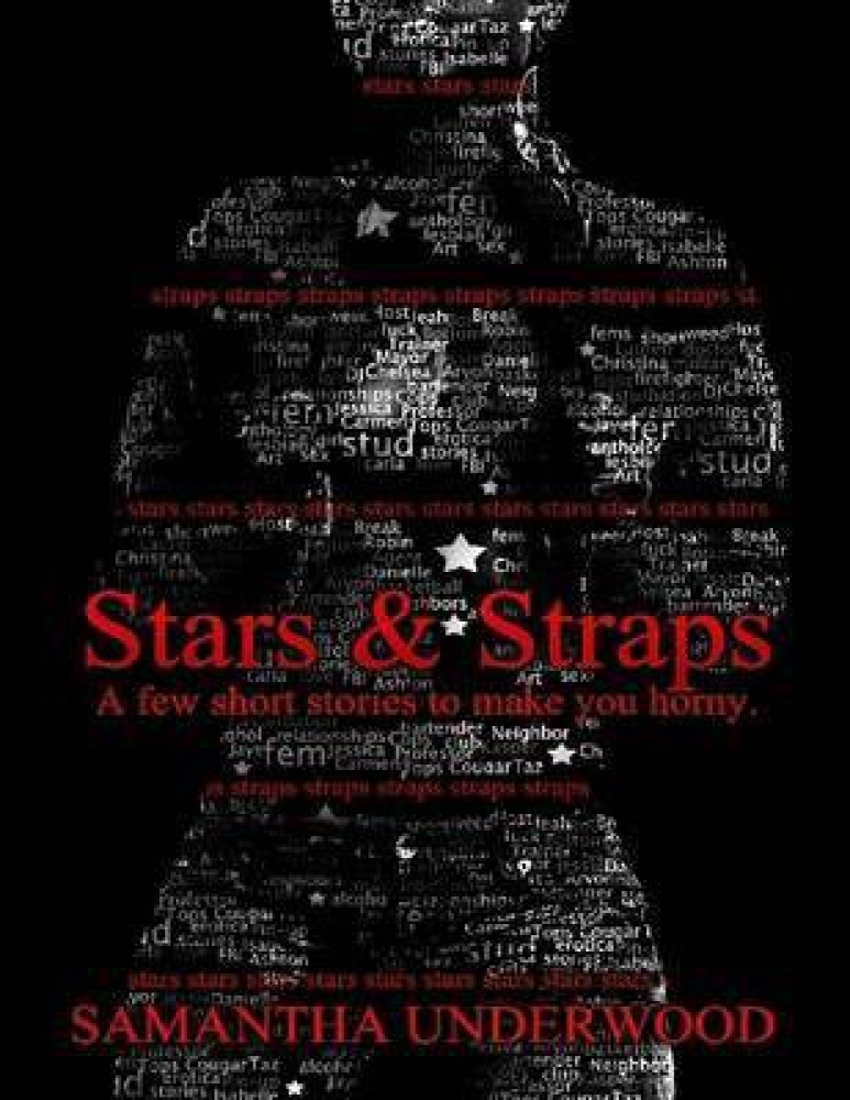 Stars & Straps: A Few Short Stories to Make You Horny: Buy Stars & Straps:  A Few Short Stories to Make You Horny by Underwood Samantha at Low Price in  India