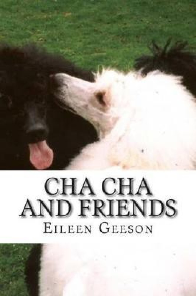 Cha Cha and Friends Buy Cha Cha and Friends by Geeson Eileen