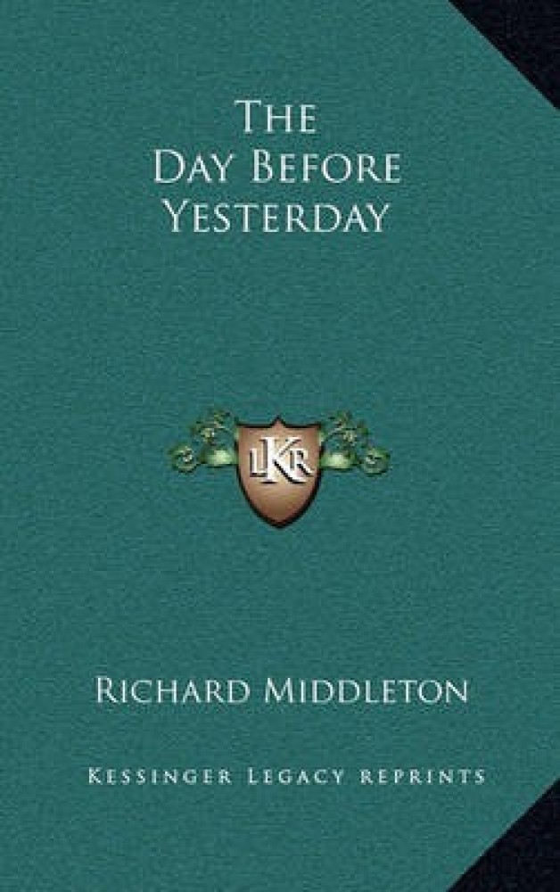 The Day Before Yesterday by Richard Middleton