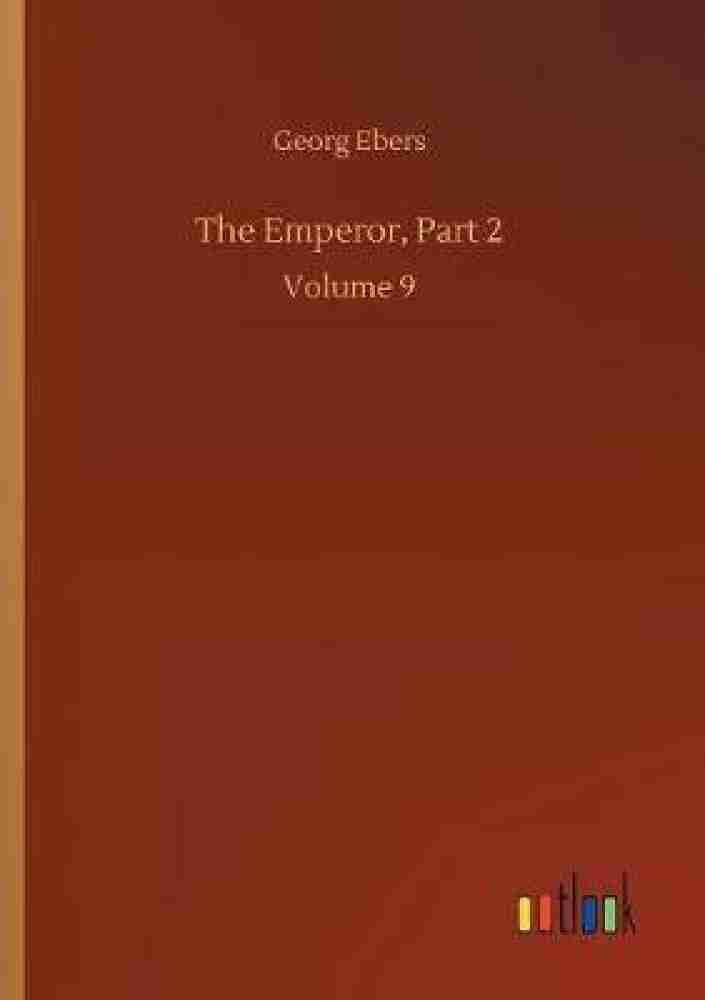 Buy The Emperor, Part 2 by Ebers Georg at Low Price in India
