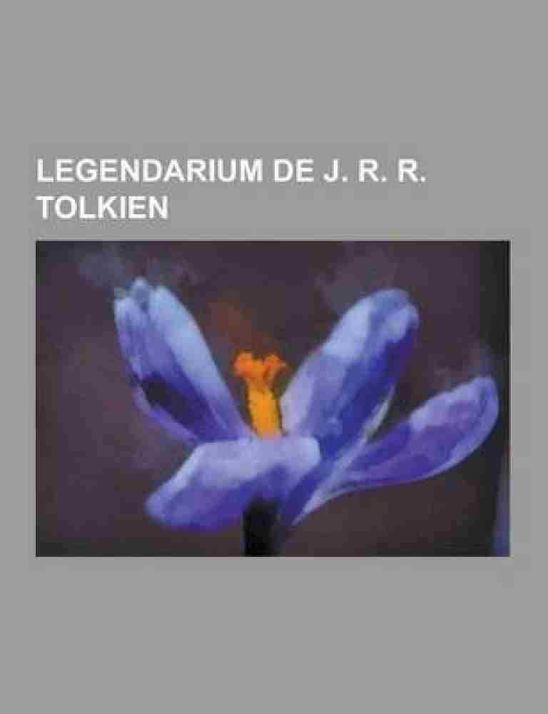 Legendarium de J. R. R. Tolkien: Buy Legendarium de J. R. R. Tolkien by  Fuente Wikipedia at Low Price in India