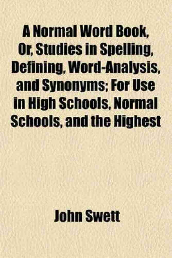 A Normal Word Book, or Studies in Spelling, Defining, Word