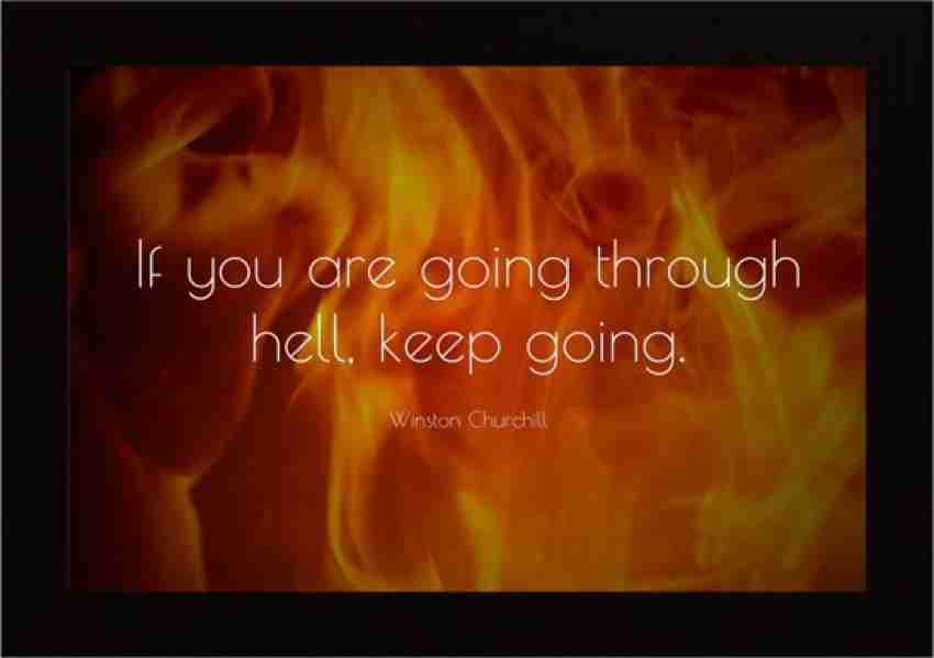 Motivational Quote Framed Poster If you're going through hell keep going  Paper Print - Art & Paintings posters in India - Buy art, film, design,  movie, music, nature and educational paintings/wallpapers at