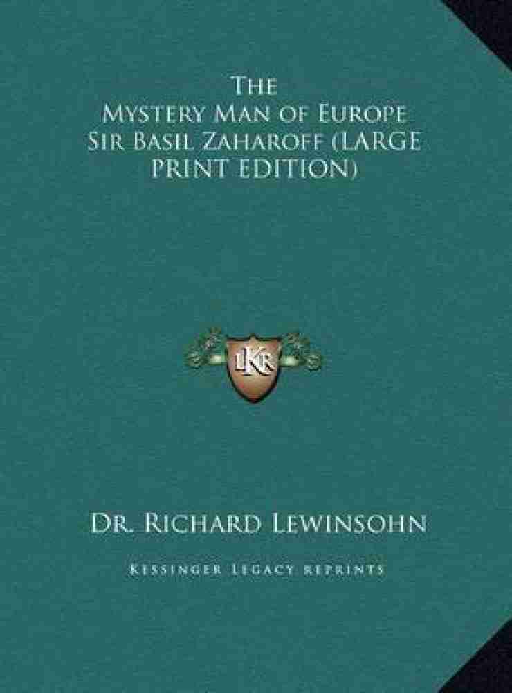 The Mystery Man of Europe Sir Basil Zaharoff Buy The Mystery Man