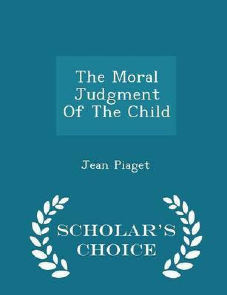 The Moral Judgment of the Child Scholar s Choice Edition Buy