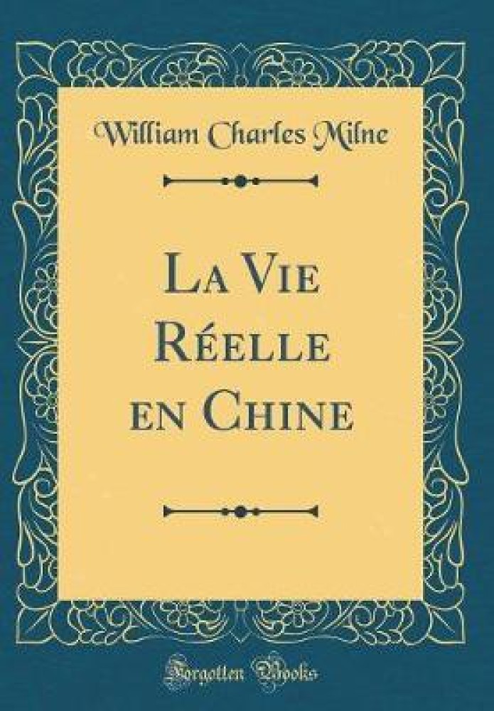 La Vie Reelle En Chine (Classic Reprint): Buy La Vie Reelle En