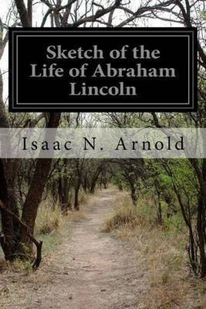 Buy Biographical Sketch of the Excellency Abraham Lincoln Late President  of the United States Classic Reprint Book Online at Low Prices in India  Biographical  Sketch of the Excellency Abraham Lincoln Late