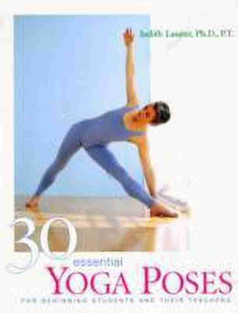 30 Essential Yoga Poses Buy 30 Essential Yoga Poses by Lasater Judith Hanson at Low Price in India Flipkart