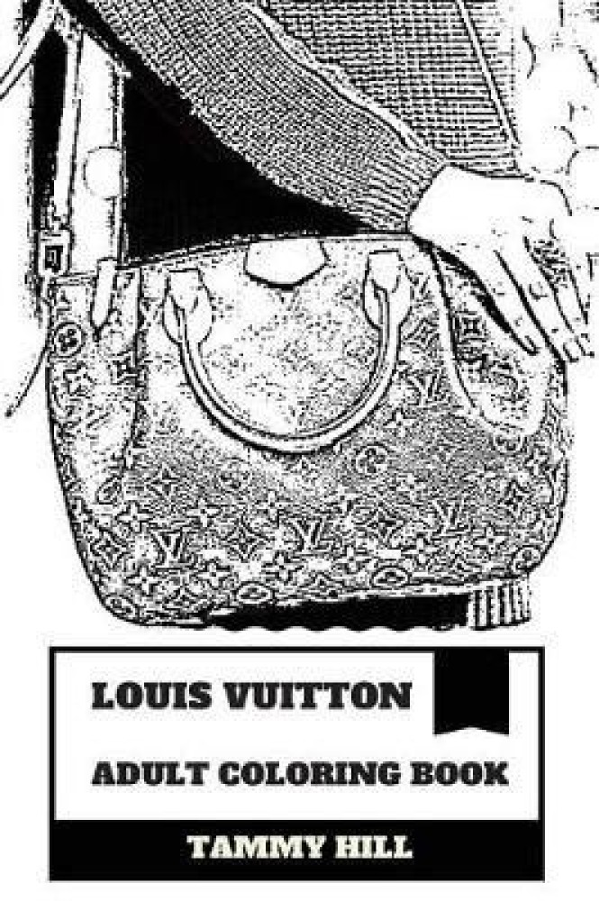 Louis Vuitton Adult Coloring Book: Buy Louis Vuitton Adult Coloring Book by  Hill Tammy at Low Price in India