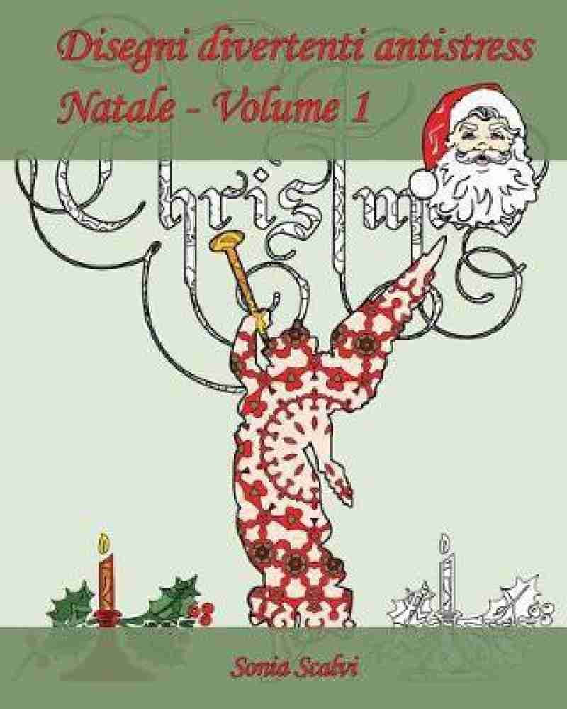 Disegni divertenti antistress - Natale - Volume 1: Buy Disegni divertenti  antistress - Natale - Volume 1 by Scalvi Sonia at Low Price in India