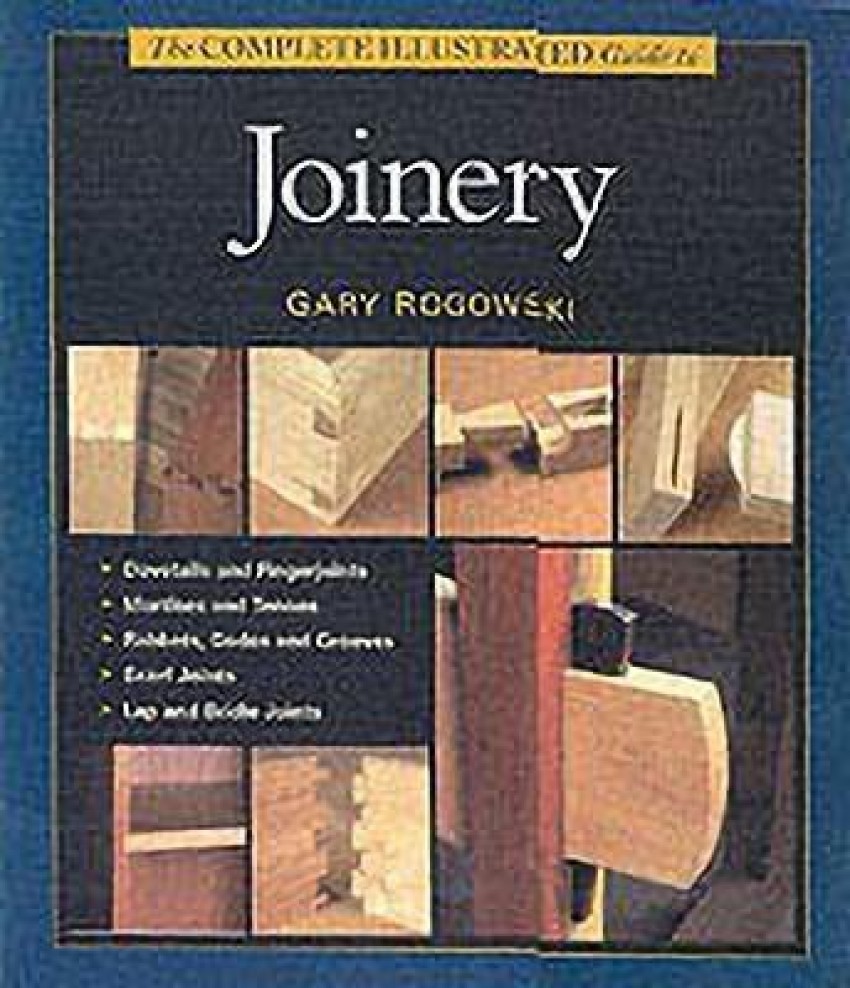 Buy Complete Illustrated Guide to Joinery The by Rogowski G at